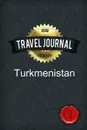 Travel Journal Turkmenistan - Good Journal