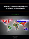 The Army.s Professional Military Ethic in an Era of Persistent Conflict .Enlarged Edition. - Don M. Snider, Paul Oh, Kevin Toner