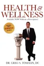 Health and Wellness. Available Now Without a Prescription - D. C. Dr Greg S. Tomalin