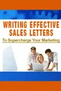 Writing Effective Sales Letters to Supercharge Your Marketing - New Thrive Learning Institute