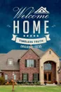 Welcome Home. Timeless Truth, Unhurried Focus - Chad Balthrop, Kelly Wehunt, Chris Wall