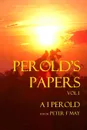 Perolds Papers Vol I - A. I. Perold, Peter F. May