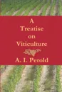A Treatise on Viticulture - A. I. Perold