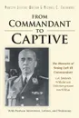 From Commandant to Captive. The Memoirs of Stalag Luft III Commandant Col. Friedrich Wilhelm von Lindeiner genannt von Wildau With Postwar Interviews, Letters, and Testimony - Marilyn Walton, Michael Eberhardt