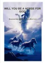 WILL YOU BE A HORSE FOR GOD. - Reverend Br Richards.a.i.p.c.[M.A.C.A.]