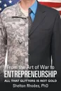 From the Art of War to Entrepreneurship. All that Glitters is Not Gold - PhD Shelton Rhodes