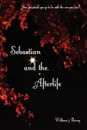 Sebastian and the Afterlife - William J. Barry