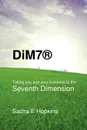 DiM7. Taking you and your business to the Seventh Dimension - Sacha E. Hopkins