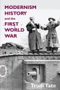 Modernism, History and the First World War - Trudi Tate