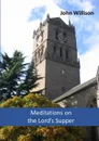 Meditations on the Lord.s Supper - John Willison