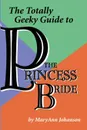 The Totally Geeky Guide to The Princess Bride - MaryAnn Johanson