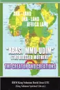 ABASI MU-UDIM (THE BLESSED MOTHER) THE CREATOR AND CREATIONS - King Solomon David Jesse ETE