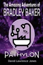 The Amazing Adventures of Bradley Baker - Pathylon - David Lawrence Jones