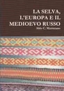 LA SELVA, L.EUROPA E IL MEDIOEVO RUSSO - Aldo C. Marturano