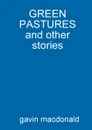 GREEN PASTURES and other stories - gavin macdonald