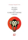 PICCOLA GUIDA ALLA COMUNICAZIONE UMANA - Giuseppe Pasquale Fazio