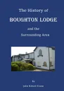 The History of Boughton Lodge and the Surrounding Area - John Robert Evans