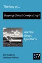 Thinking Of... Buying Cloud Computing. Ask the Smart Questions - Stephen LL.B . Parker, Ian Gotts