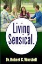 Living Sensical - Dr. Robert C. Worstell