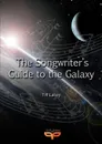 The Songwriter.s Guide to the Galaxy - Tiff Lacey