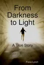 From Darkness to Light - Fiona Lynch