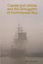 Cassie and James and the Smugglers of Hummersea Bay - John kennedy