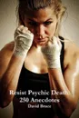 Resist Psychic Death. 250 Anecdotes - David Bruce