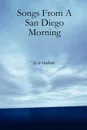 Songs from a San Diego Morning - C. A. Lindsay