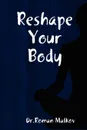 Reshape Your Body - Roman Malkov