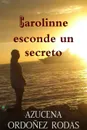 Carolinne esconde un secreto - AZUCENA ORDOÑEZ RODAS