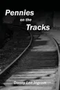 Pennies on the Tracks - Danny Lee Ingram