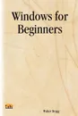 Windows for Beginners - Walter Bragg