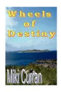 Wheels of Destiny - Miki Curran