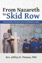 From Nazareth to Skid Row. The Real Reality of Skid Row: Systemic and Homiletic Insights - PhD Rev. Jeffrey R. Thomas