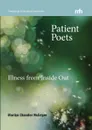 Patient Poets. Illness from Inside Out - Marilyn Chandler McEntyre