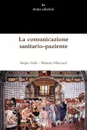 La Comunicazione Sanitario-Paziente - Sergio Ardis, Moreno Marcucci