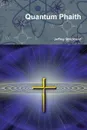 Quantum Phaith - Jeffrey Strickland