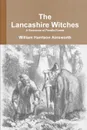 The Lancashire Witches A Romance of Pendle Forest - William Harrison Ainsworth