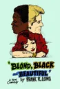 BLOND, BLACK AND BEAUTIFUL - Frank R Long