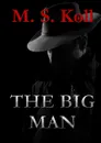 The Big Man - M. S. Koll