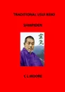 Traditional Usui Reiki - Shinpiden - C L Moore