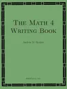 The Math 4 Writing Book - Andrew M. Rockett