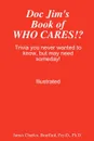 Doc Jim.s Book of WHO CARES.. - Psy.D. Ph.D. James Charles. Bouffard