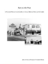 EYES TO THE PAST - A PICTORIAL HISTORY FROM  FAMILIES OF AZUSA, BALDWIN PARK AND IRWINDALE - Rosanne Gonzales-Hardy, John Arvizu