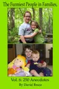 The Funniest People in Families, Volume 6. 250 Anecdotes - David Bruce