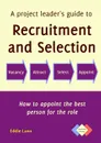 A project leader.s guide to recruitment and selection - Eddie Lunn, Alan Sarsby