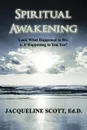 Spiritual Awakening. Look What Happened to Me. Is it Happening to You Too. - Ed.D. M.B.A Jacqueline Parker Scott