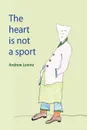 The Heart Is Not a Sport - Andrew Levine