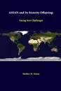 ASEAN And Its Security Offspring. Facing New Challenges - Strategic Studies Institute, Sheldon W. Simon