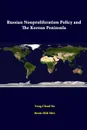 Russian Nonproliferation Policy And The Korean Peninsula - Yong-Chool Ha, Beom-Shik Shin, Strategic Studies Institute
